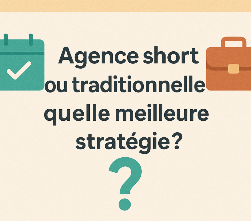 Agence short ou traditionnelle : quelle meilleure stratégie ?